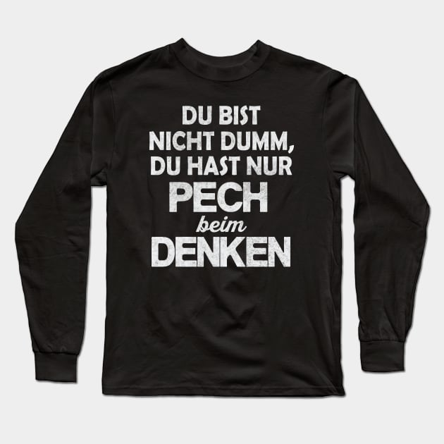 Pech beim Denken Sarkasmus lustiger Spruch Long Sleeve T-Shirt by Foxxy Merch